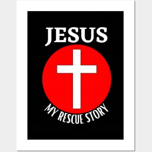 JESUS MY RESCUE STORY Posters and Art